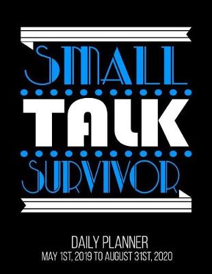 Book cover for Small Talk Survivor Daily Planner May 1st, 2019 to August 31st, 2020