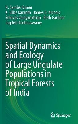 Book cover for Spatial Dynamics and Ecology of Large Ungulate Populations in Tropical Forests of India