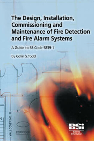 Cover of The Design, Installation, Commissioning and Maintenance of Fire Detection and Fire Alarm Systems