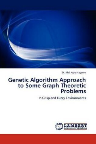 Cover of Genetic Algorithm Approach to Some Graph Theoretic Problems