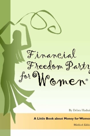 Cover of Financial Freedom Party for Women, A Little Book about Money for Women, Workbook Edition