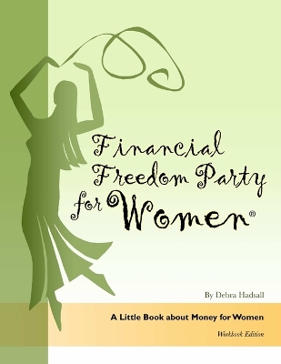 Book cover for Financial Freedom Party for Women, A Little Book about Money for Women, Workbook Edition