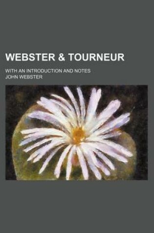 Cover of Webster & Tourneur; With an Introduction and Notes