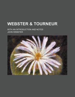 Book cover for Webster & Tourneur; With an Introduction and Notes