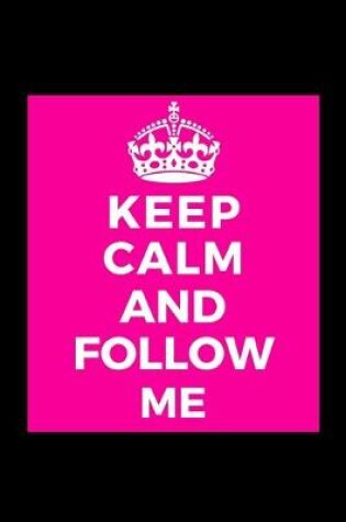 Cover of Keep Calm and Follow Me