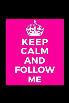 Book cover for Keep Calm and Follow Me