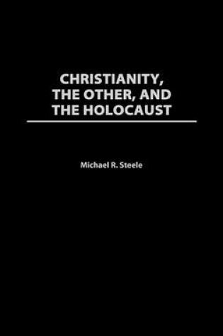 Cover of Christianity, The Other, and The Holocaust