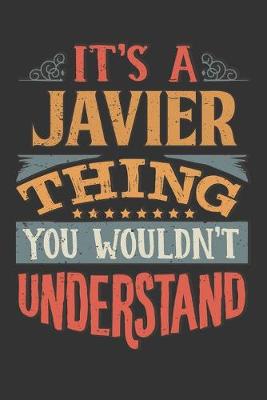 Book cover for Its A Javier Thing You Wouldnt Understand