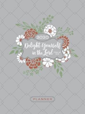 Book cover for 2020 16 Month Weekly Planner: Delight Yourself in the Lord (Faux Ziparound)