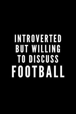 Book cover for Introverted But Willing To Discuss Football