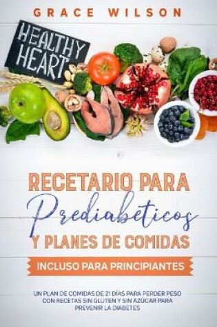 Cover of Recetario para Prediabéticos y Planes de comidas incluso para Principiantes