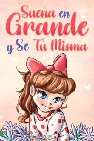 Cover of Sue�a En Grande y S� T� Misma