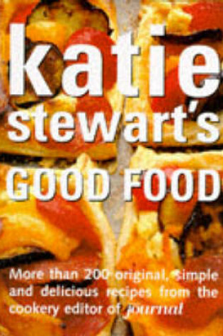 Cover of Katie Stewart's Good Food