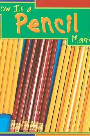 Cover of How Is a Pencil Made?