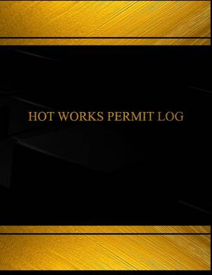 Cover of Hot Works Permit Log (Log Book, Journal - 125 pgs, 8.5 X 11 inches