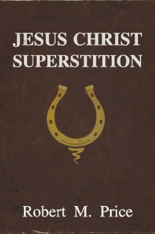 Cover of Jesus Christ Superstition