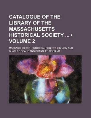 Book cover for Catalogue of the Library of the Massachusetts Historical Society (Volume 2)