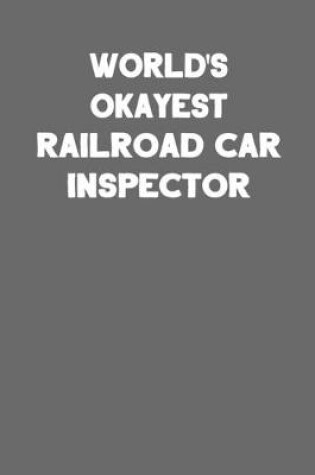 Cover of World's Okayest Railroad Car Inspector