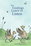 Book cover for The Goslings Learn to Listen