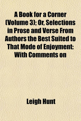 Book cover for A Book for a Corner (Volume 3); Or, Selections in Prose and Verse from Authors the Best Suited to That Mode of Enjoyment