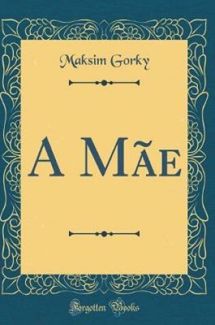 Cover of A Mãe (Classic Reprint)