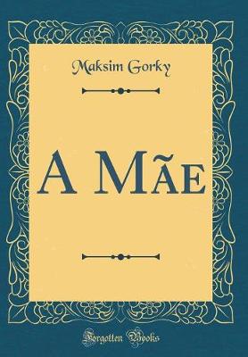 Book cover for A Mãe (Classic Reprint)