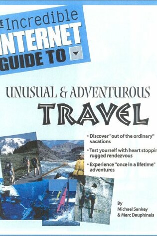 Cover of The Incredible Internet Guide to Adventurous and Unusual Travel