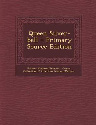 Book cover for Queen Silver-Bell - Primary Source Edition