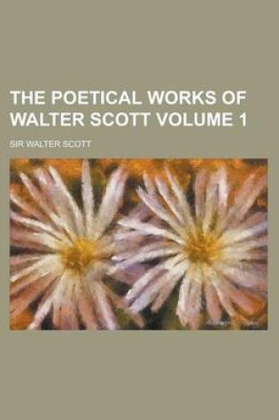 Cover of The Poetical Works of Walter Scott Volume 1