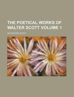 Book cover for The Poetical Works of Walter Scott Volume 1