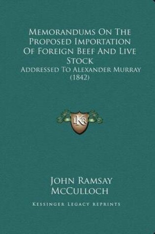 Cover of Memorandums On The Proposed Importation Of Foreign Beef And Live Stock