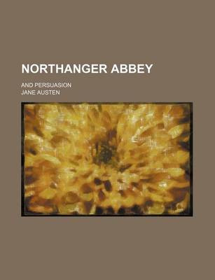 Book cover for Northanger Abbey (Volume 2); And Persuasion