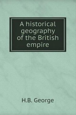 Cover of A historical geography of the British empire