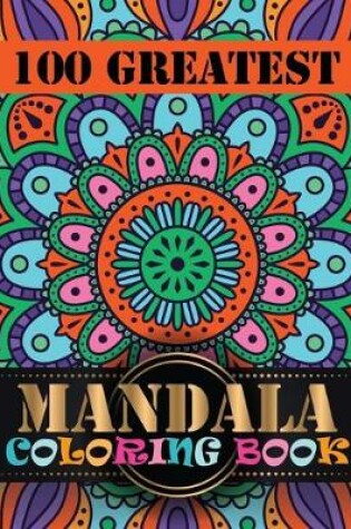 Cover of 100 Greatest Mandala Coloring Book