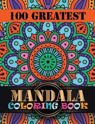 Book cover for 100 Greatest Mandala Coloring Book