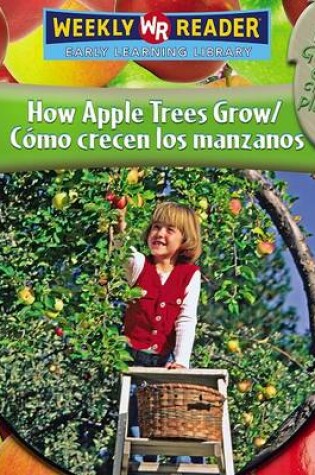 Cover of How Apple Trees Grow / Cómo Crecen Los Manzanos