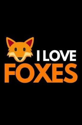 Cover of I Love Foxes