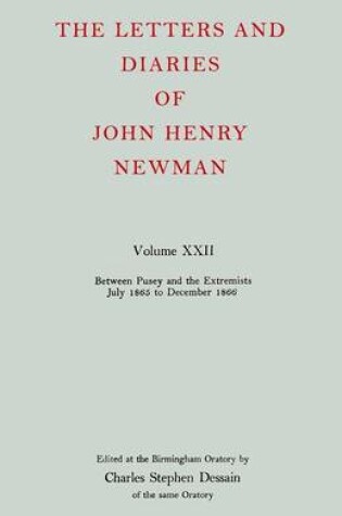 Cover of The Letters and Diaries of John Henry Newman: Volume XXII: Between Pusey and the Extremists: July 1865 to December 1866