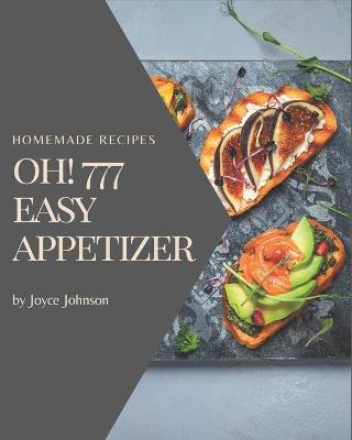 Book cover for Oh! 777 Homemade Easy Appetizer Recipes
