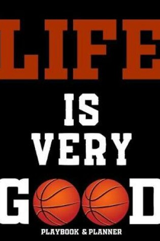 Cover of Life Is Very Good (Playbook & Planner)
