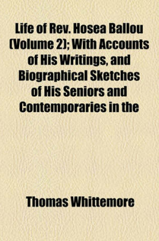 Cover of Life of REV. Hosea Ballou (Volume 2); With Accounts of His Writings, and Biographical Sketches of His Seniors and Contemporaries in the