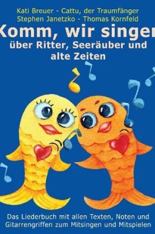 Cover of Komm, wir singen uber Ritter, Seerauber und alte Zeiten