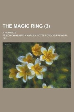 Cover of The Magic Ring; A Romance (3)