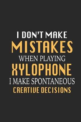 Cover of I Don't Make Mistakes When Playing Xylophone I Make Spontaneous Creative Decisions