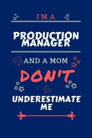 Cover of I'm A Production Manager And A Mom Don't Underestimate Me