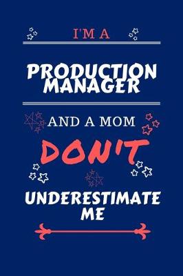 Book cover for I'm A Production Manager And A Mom Don't Underestimate Me