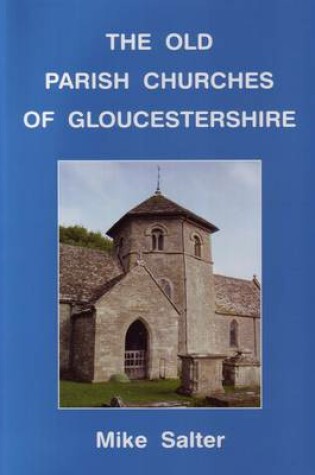 Cover of The Old Parish Churches of Gloucestershire