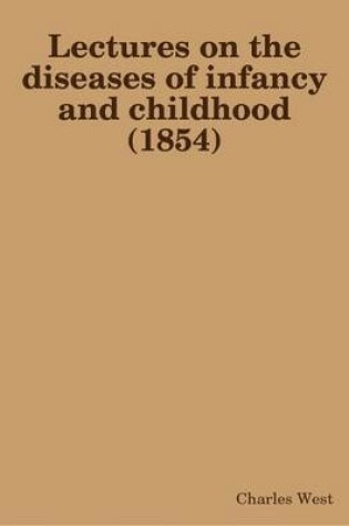 Cover of Lectures on the Diseases of Infancy and Childhood (1854)