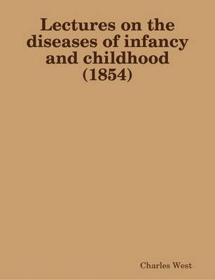 Book cover for Lectures on the Diseases of Infancy and Childhood (1854)