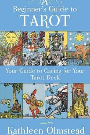 Cover of A Beginner's Guide to Tarot: Your Guide to Caring for Your Tarot Deck